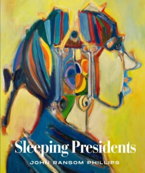 Sleeping Presidents by Joh Ransom Phillips 2021